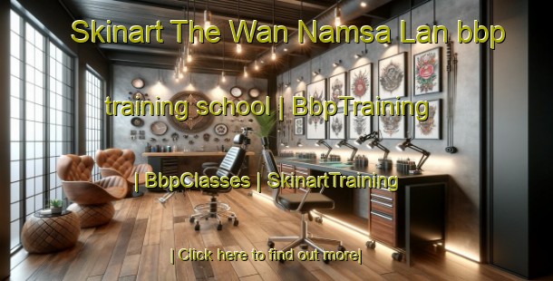 Skinart The Wan Namsa Lan bbp training school | BbpTraining | BbpClasses | SkinartTraining-Myanmar